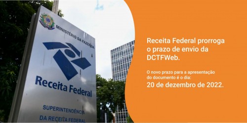 Comunicado: Receita Federal prorroga o prazo de entrega da Declaração de Débitos e Créditos Tributários Federais Previdenciários e de Outras Entidades e Fundos (DCTFWeb)